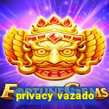 privacy vazado